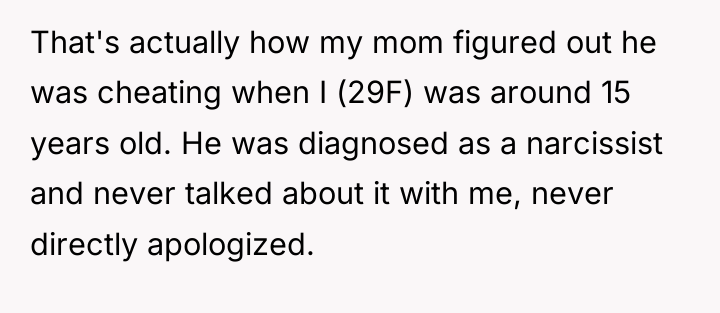 That's actually how my mom figured out he was cheating...