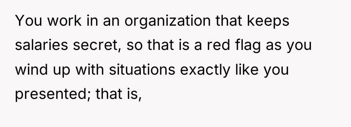 You work in an organization that keeps salaries secret, so...