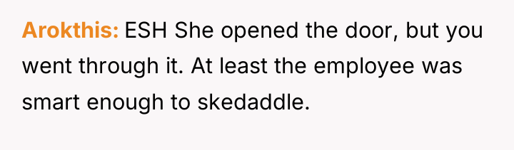 Arokthis ESH She opened the door, but you went through...