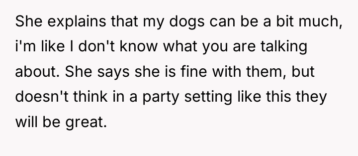 She explains that my dogs can be a bit much,...