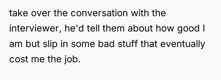 take over the conversation with the interviewer, he'd tell them...