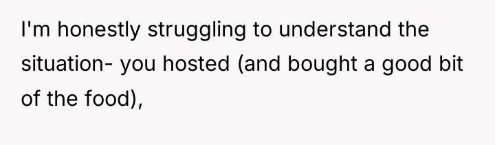 I'm honestly struggling to understand the situation- you hosted (and...