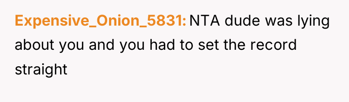 Expensive_Onion_5831 NTA dude was lying about you and you had...