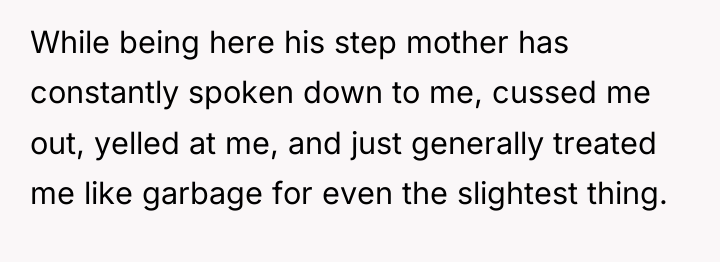 While being here his step mother has constantly spoken down...