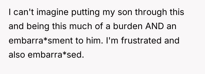 I can't imagine putting my son through this and being...