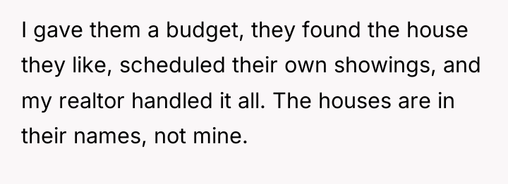 I gave them a budget, they found the house they...