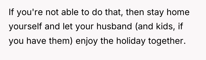 If you're not able to do that, then stay home...