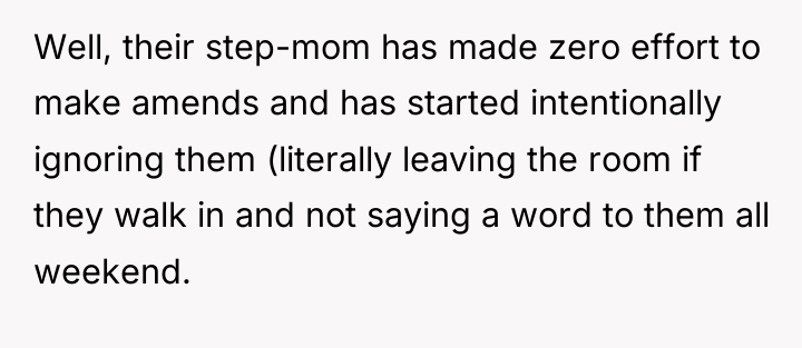 Well, their step-mom has made zero effort to make amends...