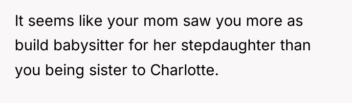 It seems like your mom saw you more as build...