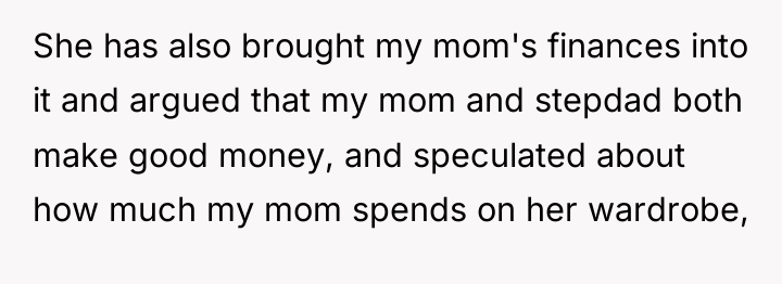 She has also brought my mom's finances into it and...