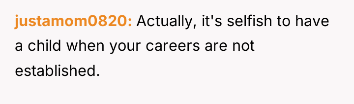 justamom0820 Actually, it's selfish to have a child when your...