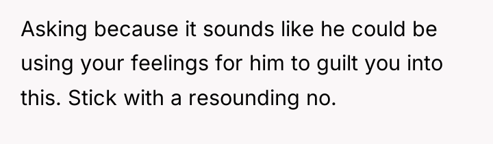 Asking because it sounds like he could be using your...