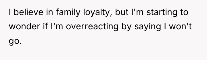 I believe in family loyalty, but I'm starting to wonder...
