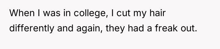When I was in college, I cut my hair differently...