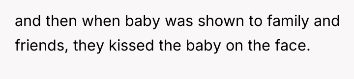and then when baby was shown to family and friends,...