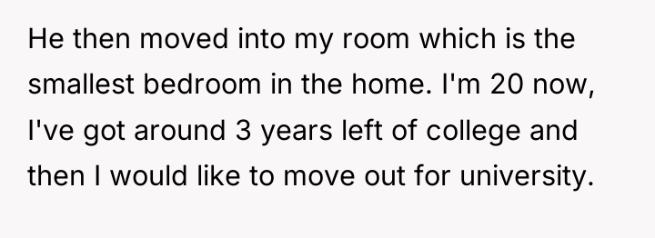He then moved into my room which is the smallest...