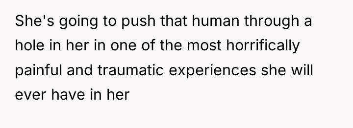 She's going to push that human through a hole in...