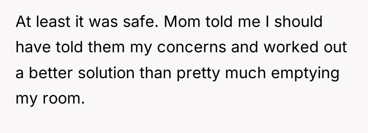 At least it was safe. Mom told me I should...