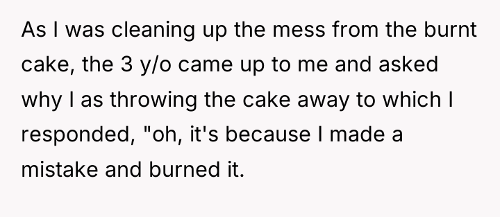 As I was cleaning up the mess from the burnt...