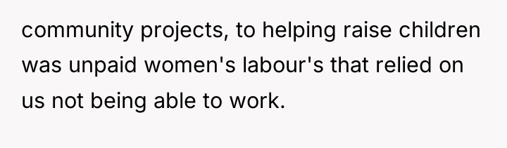 community projects, to helping raise children was unpaid women's labour's...