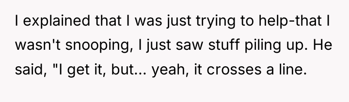 I explained that I was just trying to help-that I...