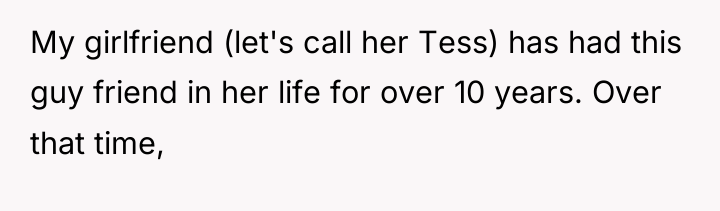 My girlfriend (let's call her Tess) has had this guy...