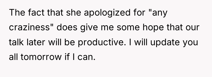 The fact that she apologized for "any craziness" does give...