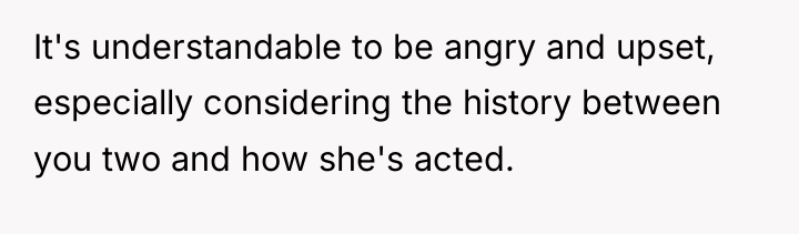 It's understandable to be angry and upset, especially considering the...