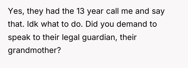 Yes, they had the 13 year call me and say...