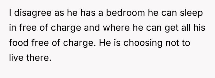 I disagree as he has a bedroom he can sleep...