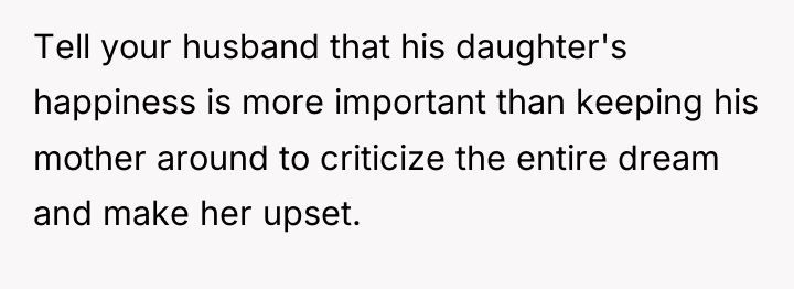 Tell your husband that his daughter's happiness is more important...