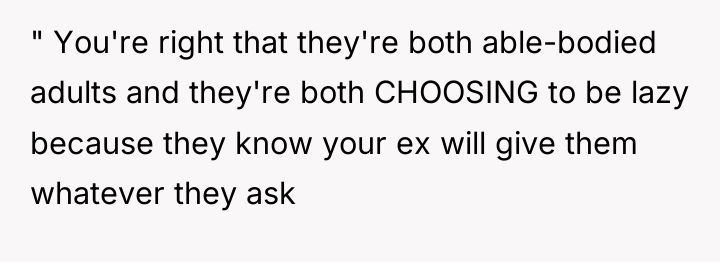 " You're right that they're both able-bodied adults and they're...