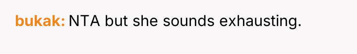 bukak NTA but she sounds exhausting.