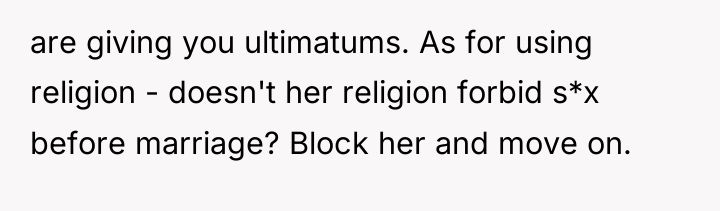 are giving you ultimatums. As for using religion - doesn't...