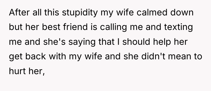 After all this stupidity my wife calmed down but her...
