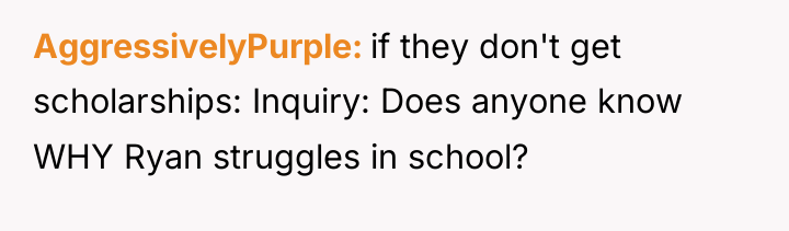 AggressivelyPurple if they don't get scholarships: Inquiry: Does anyone know...