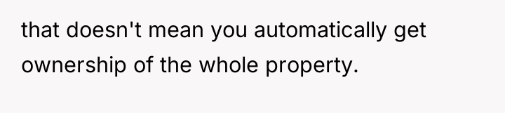 that doesn't mean you automatically get ownership of the whole...