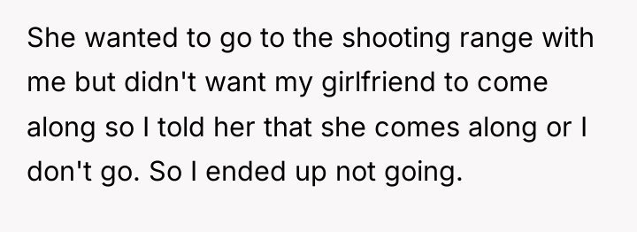 She wanted to go to the shooting range with me...