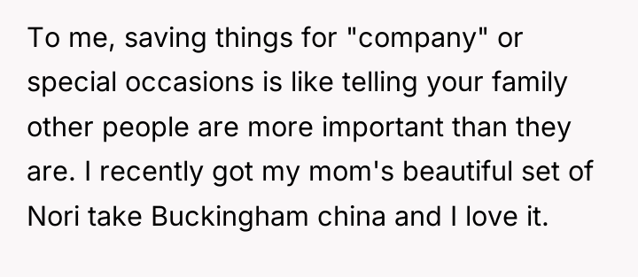 To me, saving things for "company" or special occasions is...