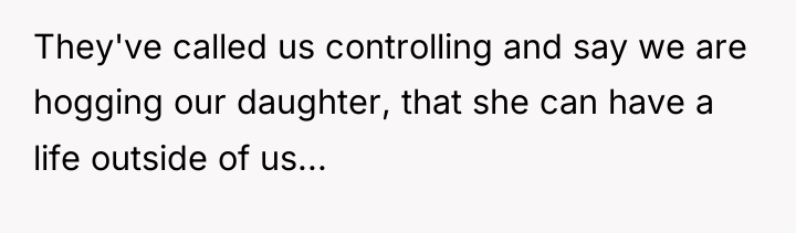 They've called us controlling and say we are hogging our...