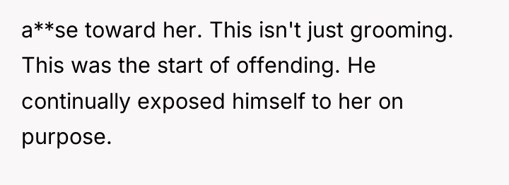 a**se toward her. This isn't just grooming. This was the...