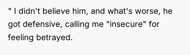 " I didn't believe him, and what's worse, he got...