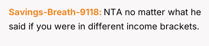 Savings-Breath-9118 NTA no matter what he said if you were...