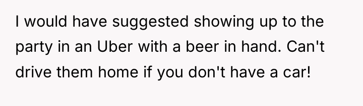I would have suggested showing up to the party in...