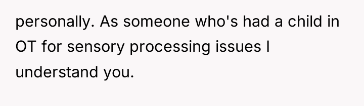 personally. As someone who's had a child in OT for...