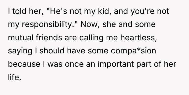 I told her, "He's not my kid, and you're not...