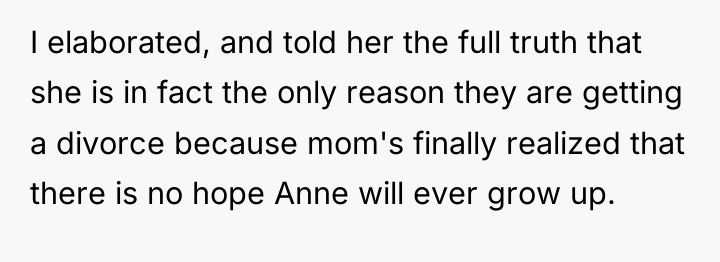 I elaborated, and told her the full truth that she...