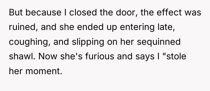 But because I closed the door, the effect was ruined,...