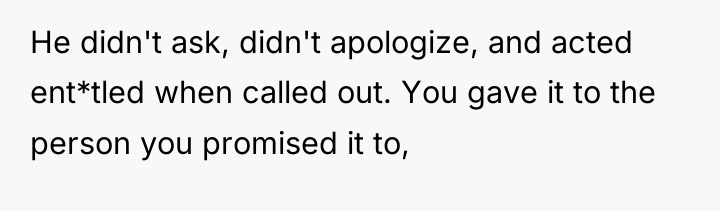 He didn't ask, didn't apologize, and acted ent*tled when called...