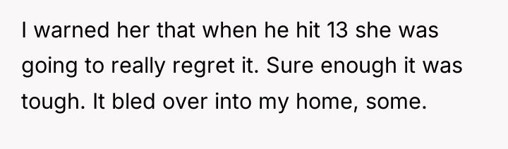 I warned her that when he hit 13 she was...